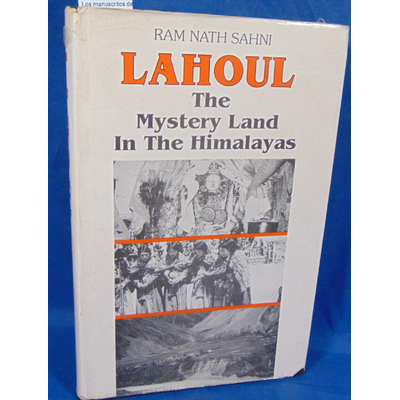Sahni  : Lahoul, the Mystery Land of the Himalaya. Par Ram Nath Sahni...