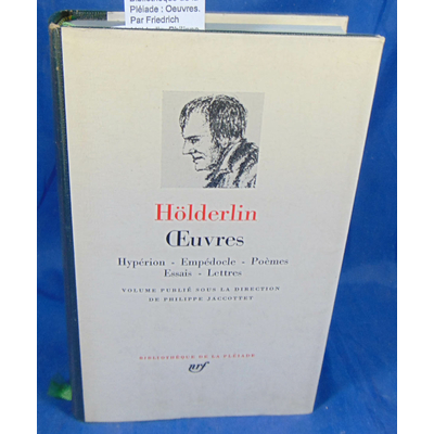 Holderlin  : Bibliothèque de la Pléiade : Oeuvres. Par Friedrich Hölderlin, Philippe Jaccottet (Sous la direct