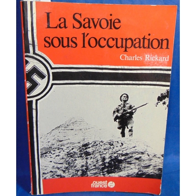 Rickard Charles : La Savoie sous l'Occupation ...