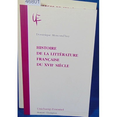 Moncond'huy  : Histoire de la littérature française du XVIIe siècle de Dominique Moncond'huy...