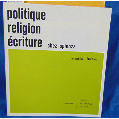 Breton  : Politique, Religion, Ecriture Chez Spinoza de Breton Stanislas...