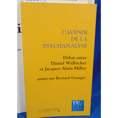 Widlöcher Daniel : L'Avenir de la psychanalyse de Daniel Widlöcher...