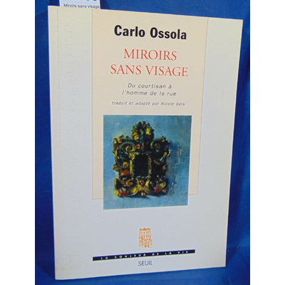 Ossola Carlo : Miroirs sans visage. Du courtisan à l'homme de la rue. Par Carlo Ossola...