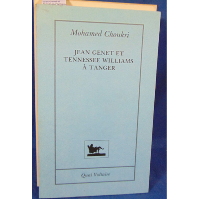 Choukri  : Jean Genet et Tennessee Williams à Tanger. Par Mohamed Choukri...