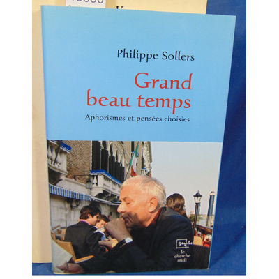 Sollers  : Grand beau temps de Philippe Sollers...