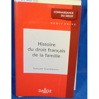 Szramkiewicz Romuald : Histoire du droit français de la famille. Par Romuald Szramkiewicz...