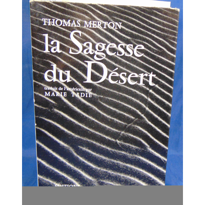 Merton  : La Sagesse du Desert.  Par Thomas Merton, traduit par Marie Tadie...