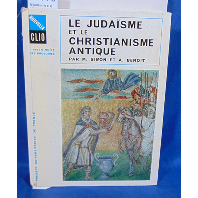 Simon  : le judaisme et le christianisme antique Par M. Simon & A. Benoit...