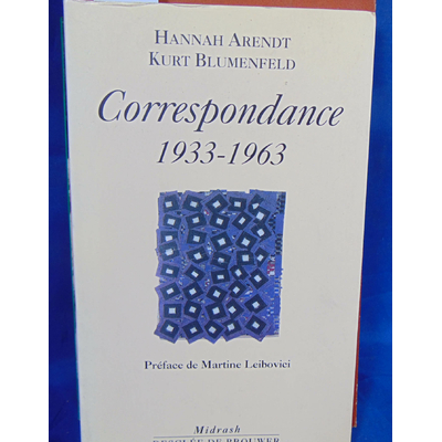 Blumenfeld Kurt : Correspondance - 1933-1963. Par Kurt Blumenfeld, Hannan Arendt, Martine Leibovici (Sous la d