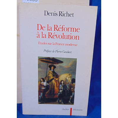 Richet Denis : De la Réforme à la Révolution. Études sur la France moderne. Par Denis Richet
...
