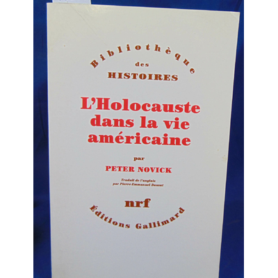 Novick Peter : L'Holocauste dans la vie américaine de Peter Novick...