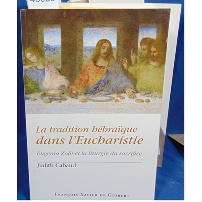 Cabaud Judith : La tradition hébraïque dans l'Eucharistie: Eugenio Zolli et la liturgie du sacrifice...