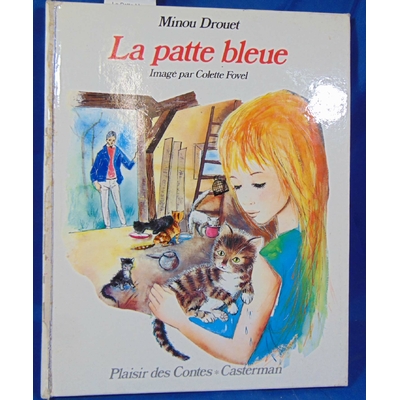 Drouet  : La Patte bleue : Suivie de Symphonie fauve, Ami Pikpam. Minou Drouet. Imagé par Colette Fovel...