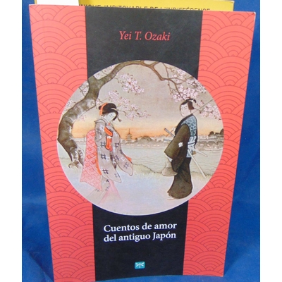 Ozaki  : Cuentos de amor del antiguo Japón. Par Yei T. Ozaki, María Ferrer Simó (Sous la direction de)...