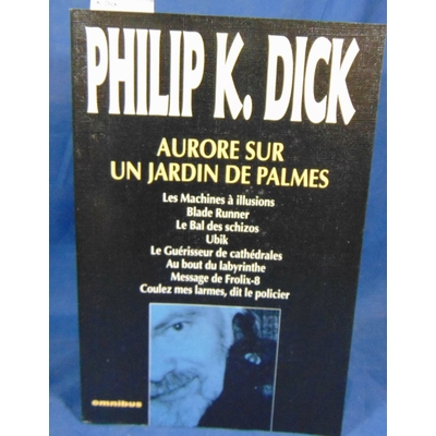 Dick  : Aurore sur un jardin de palmes de Philip K. Dick...