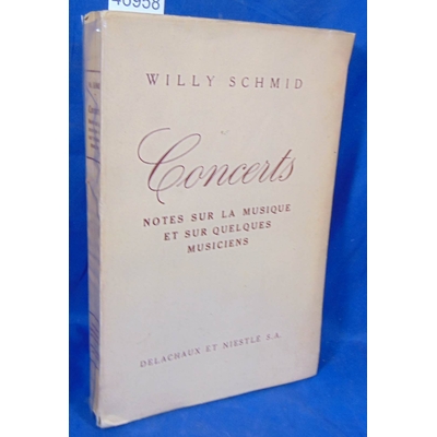 Schmid  : Concerts. Notes dur la musique et sur quelques musiciens...
