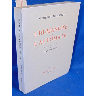 DUHAMEL Georges : L'humanisme et l'automate. 32 photographies de Jean Roubier....