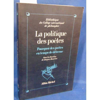 Rancière Jacques : La Politique des poètes. Pourquoi des poètes en temps de détresse ?...