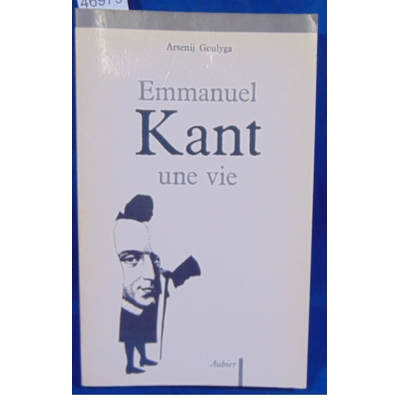 Goulyga  : Emmanuel Kant, une vie. Suivi De : En Quel Sens Sommes-Nous Tous Kantiens ?...