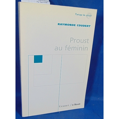 Coudert Raymonde : Proust au féminin. Par Raymonde Coudert...