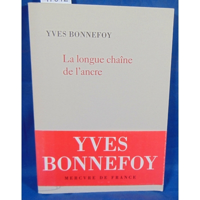 Bonnefoy  : La longue chaîne de l'ancre d'Yves Bonnefoy...
