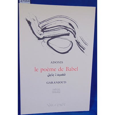 Adonis  : Le poeme de babel. Par Adonis, Garanjoud...