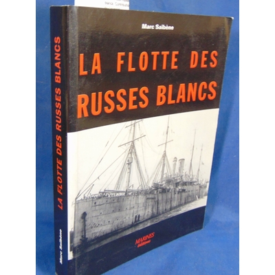 Saibène  : La flotte des Russes blancs. Contribution de l'escadre française à l'évacuation des Russes blancs d