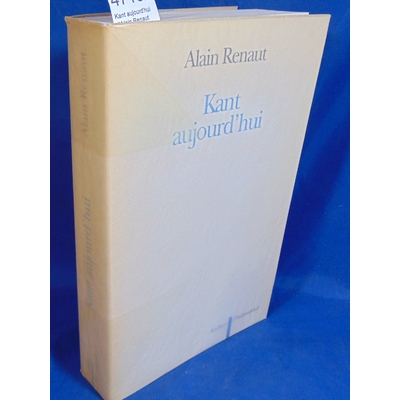 Renaut  : Kant aujourd'hui d'Alain Renaut...