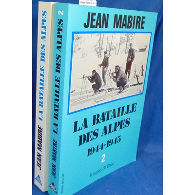 Mabire  : La bataille des alpes. Tome 1 et 2...