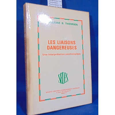 Therrien  : Les Liaisons Dangereuses. Une Interpretation Psychologique. Par Madeleine Therrien...