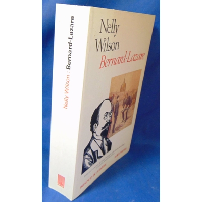 Wilson  : Bernard Lazare. Par Nelly Wilson, Douglas Gallagher, Christiane Gallagher...