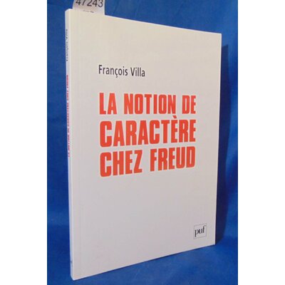 Villa  : La notion de caractère chez Freud. Par François Villa...
