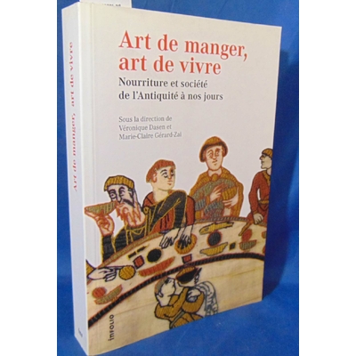 Gérard-Zai  : Art de manger, art de vivre. Nourriture et société de l'Antiquité à nos jours. Par Véronique Das