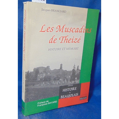 Branciard  : Les Muscadins de Theizé. Histoire et mémoire. Par Jacques Branciard...
