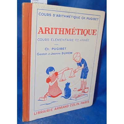 PUGIBET  : ARITHMETIQUE, COURS ELEMENTAIRE 1re ANNEE...