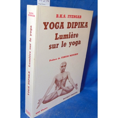 Iyengar  : Yoga Dipika - Lumière Sur Le Yoga de Bks Iyengar...