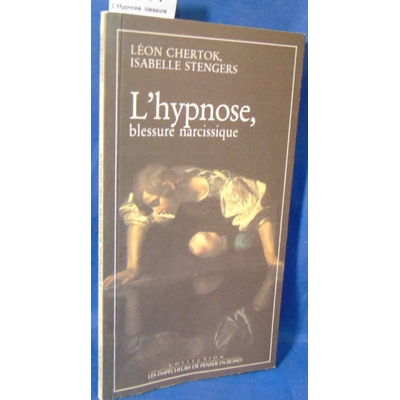 Stengers  : L'Hypnose, blessure narcissique d'Isabelle Stengers...