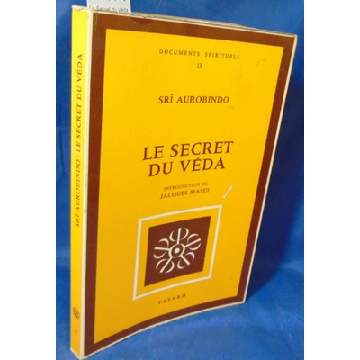 Aurobindo  : Le Secret du Véda. Par Sri Aurobindo...