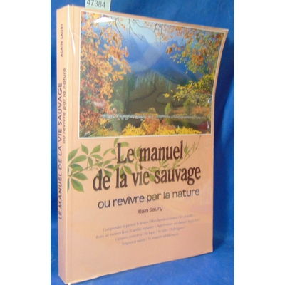 Saury  : Le Manuel de la Vie Sauvage ou revivre par la nature...