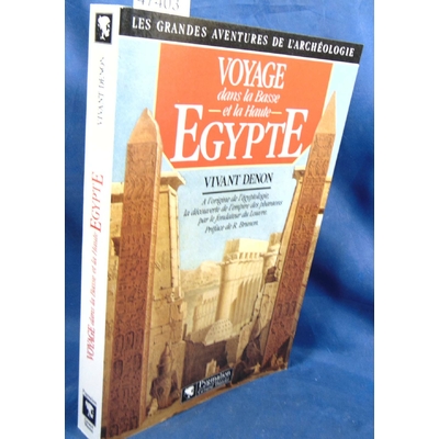 Vivant  : Voyage En Basse Et Haute Egypte - A L'Origine De L'Egyptologie, La Decouverte De L'Empire Des Pharao