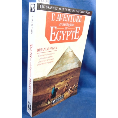 Fagan  : L'Aventure archéologique en Égypte.Voleurs de tombes, touristes et archéologues en Egypte...