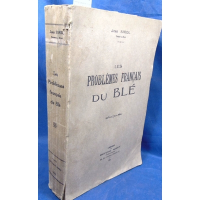 Sirol  : Les problème du blè français. Par Sirol Jean...