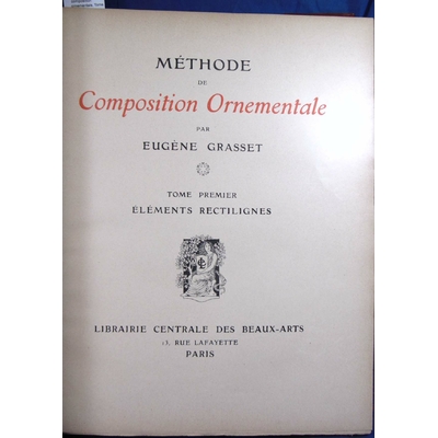 Grasset  : Méthode de composition ornementale. Tome 1 éléments rectilignes...
