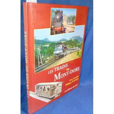 Allain  : Les trains du Mont-Dore d'Yves Allain...