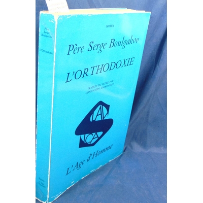 Boulgakov  : L'orthodoxie. Par Sergueï Nikolaevitch Boulgakov, Constantin Andronikof (Traducteur)...