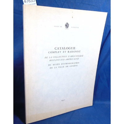 : Catalogue complet et raisonné de la collection d'argenterie Hispano sud Américaine...