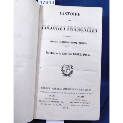 Drohojowska  : Histoire des Colonies Françaises, 2 tomes dans 1 volume, tome premier: Antilles, Ile bourbon, G