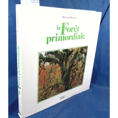 Boisson Bernard : La Forêt primordiale de Bernard Boisson...