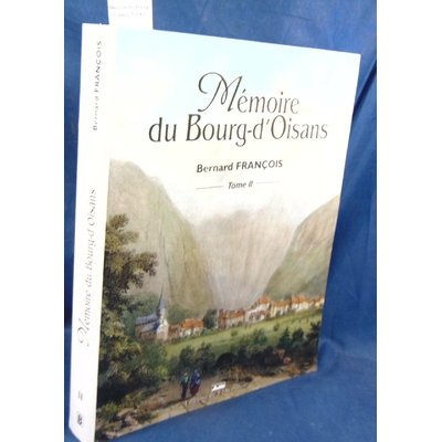 François Bernard : Memoire Du Bourg-D'Oisans. Tome 2...
