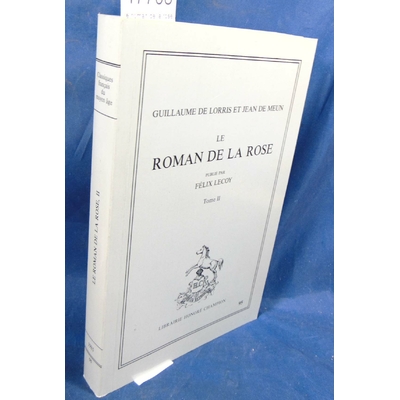 Lorris  : le roman de la rose , publie par Félix Lecoy t.2...